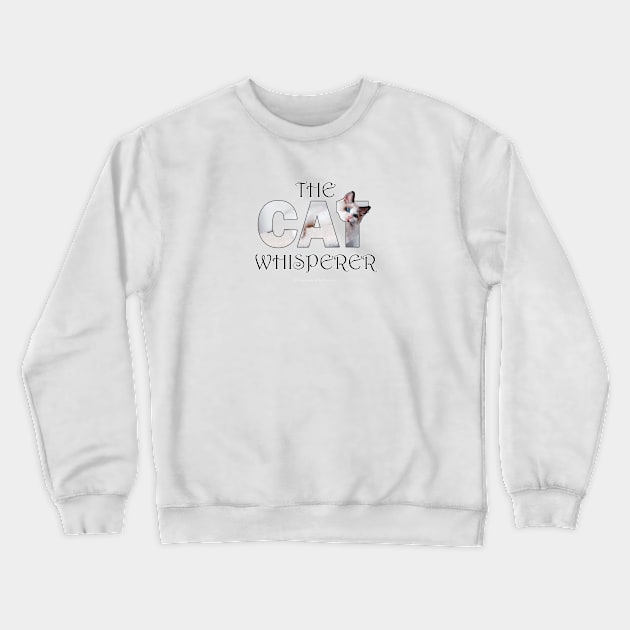 The Cat Whisperer - white long hair siamese cat oil painting word art Crewneck Sweatshirt by DawnDesignsWordArt